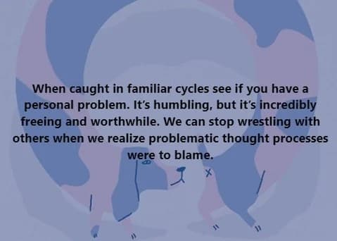 Lose familiar cycles.